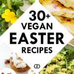 30+ Vegan Easter Recipes Everyone Will Love - Gathering Dreams