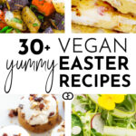 30+ Vegan Easter Recipes Everyone Will Love - Gathering Dreams