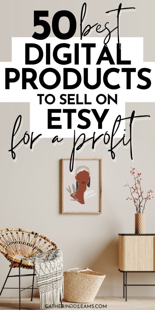 50 Most Profitable Digital Products To Sell on Etsy Right Now